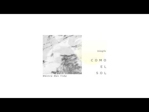 Como el Sol -  Música Más Vida