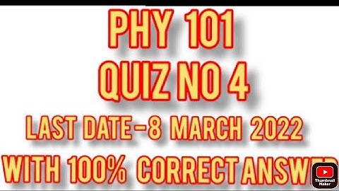 PHY 101 Quiz 4 2022 || PHY 101 Quiz 4 2021 || PHY 101 Quiz 4 solution 2022 || PHY 101 Quiz 4