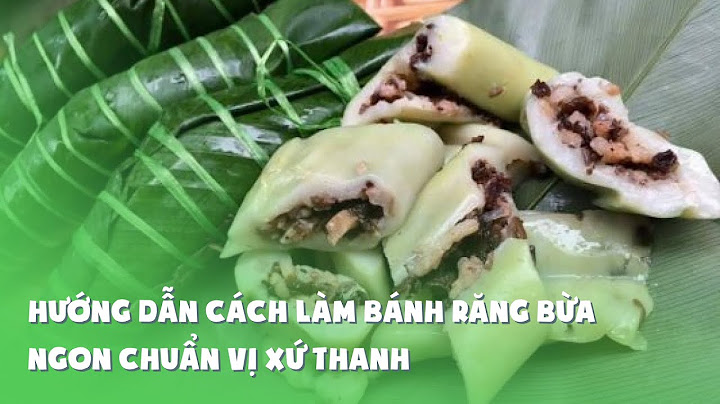 Cách làm bánh lá răng bừa thanh hóa năm 2024