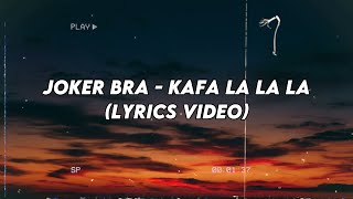 Joker Bra - Kafa la la la (LYRICS VIDEO)