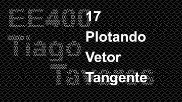 17 - Plotando Vetores Tangentes a Curva em Python