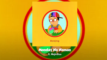 Monday Na Naman (ft. MajinBuu) - Bonjing