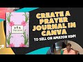 How to Create a Prayer Journal in Canva to Sell on Amazon KDP [Quick and Easy Tutorial]