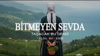 Bitmeyen Sevda - Taşacak Bu Deniz Resimi