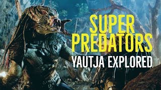 Super Predators (The Yautja Explored)