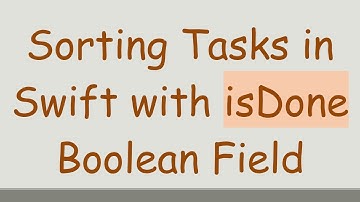 Sorting Tasks in Swift with isDone Boolean Field