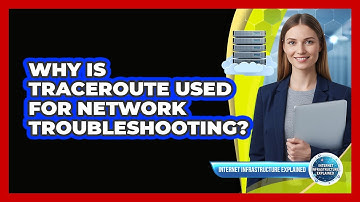 Why Is Traceroute Used for Network Troubleshooting?