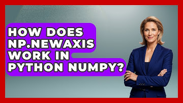 How Does Np.newaxis Work In Python NumPy? - Python Code School
