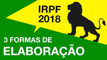 Declaração IRPF 2018 | 3 Formas de elaboração