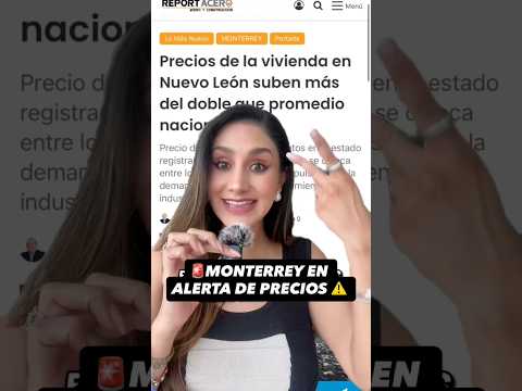 🚨MONTERREY EN ALERTA DE PRECIOS ⚠️ #lorenagoca #monterrey #vivienda #nuevoleon #departamentos