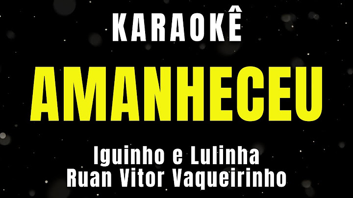 Karaokê - Amanheceu - Iguinho e Lulinha, Ruan Vitor Vaqueirinho