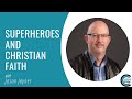 Superheroes and christian faith  jason c joyner interview  creatively christian 45