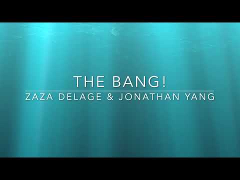 THE BANG!   Zaza DELAGE & Jonathan YANG