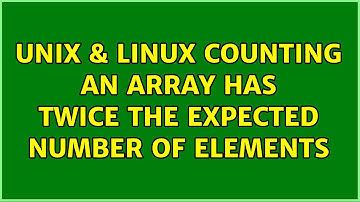Unix & Linux: Counting an array has twice the expected number of elements (2 Solutions!!)