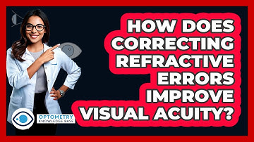 How Does Correcting Refractive Errors Improve Visual Acuity?