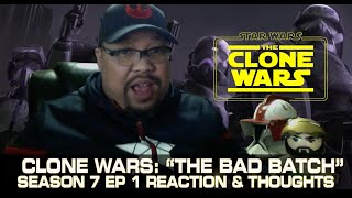Star Wars Clone Wars S7E1 Reaction/Review &quot;The Bad Batch&quot;