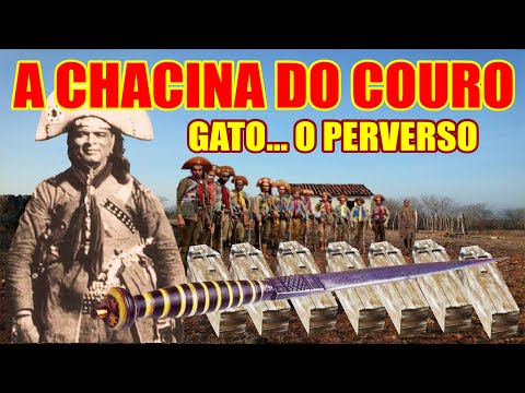 A Chacina do Couro - Gato o Perverso Cangaceiro de Lampião