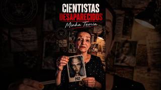 MINHA TEORIA sobre os cientistas DESAPARECIDOS e mort0s MISTERIOSAMENTE nos Estados Unidos