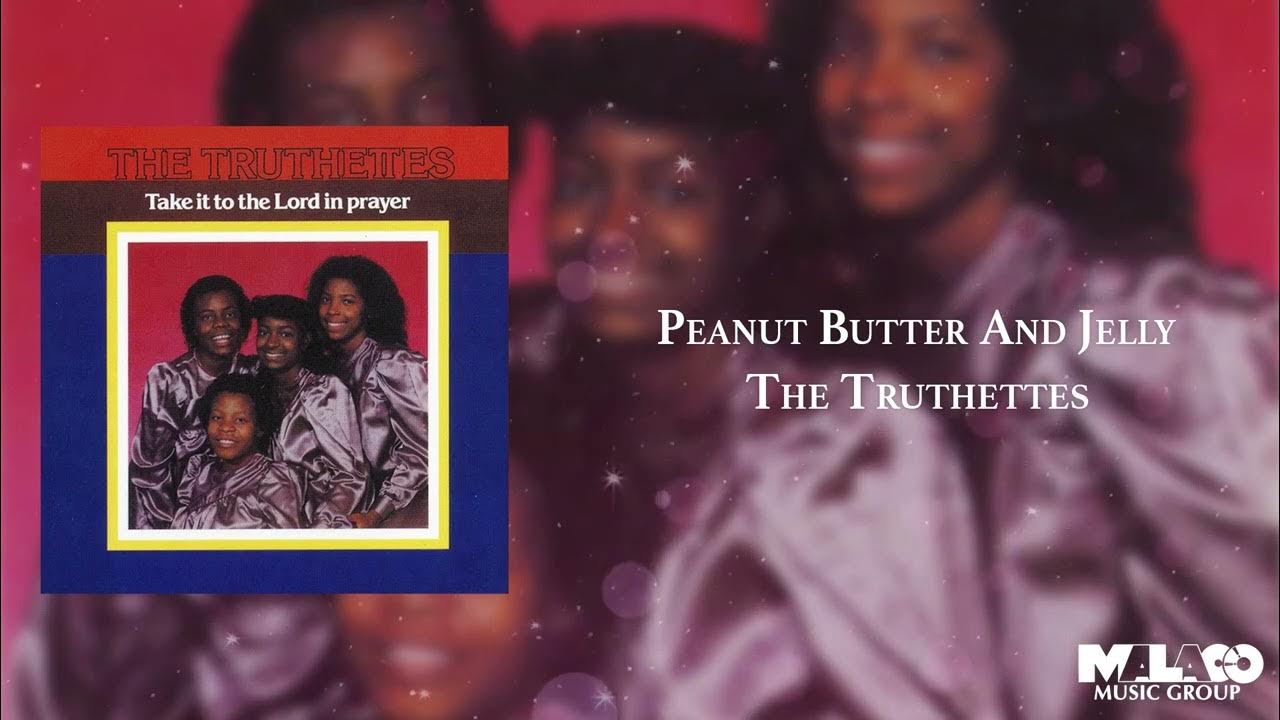 The Truthettes Peanut Butter And Jelly YouTube