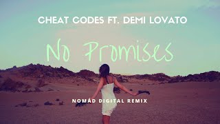 Cheat Codes - No Promises ft. Demi Lovato (Nomád Digital Remix)