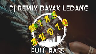 DJ REMIX DAYAK LEDANG VERSI SLOW FULL BAS