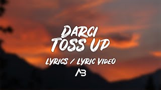 Darci - Toss Up (Lyrics / Lyric Video)