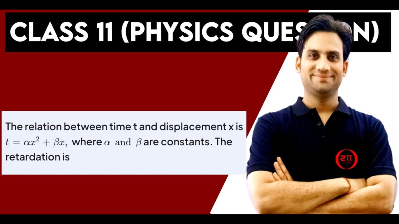 The relation between time t and displacement x is t = αx² + βx, where α ...
