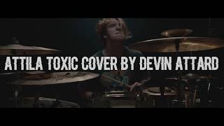Attila - Toxic - Drum Cover - Devin Attard