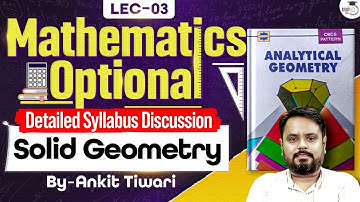 Solid Geometry | Maths Optional Detailed Syllabus Discussion | Ankit Tiwari | UPSC 2026