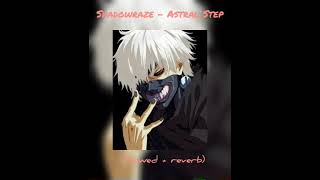 Shadowraze - ASTRAL STEP (slowed + reverb)