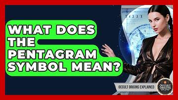What Does The Pentagram Symbol Mean? - Occult Origins Explained