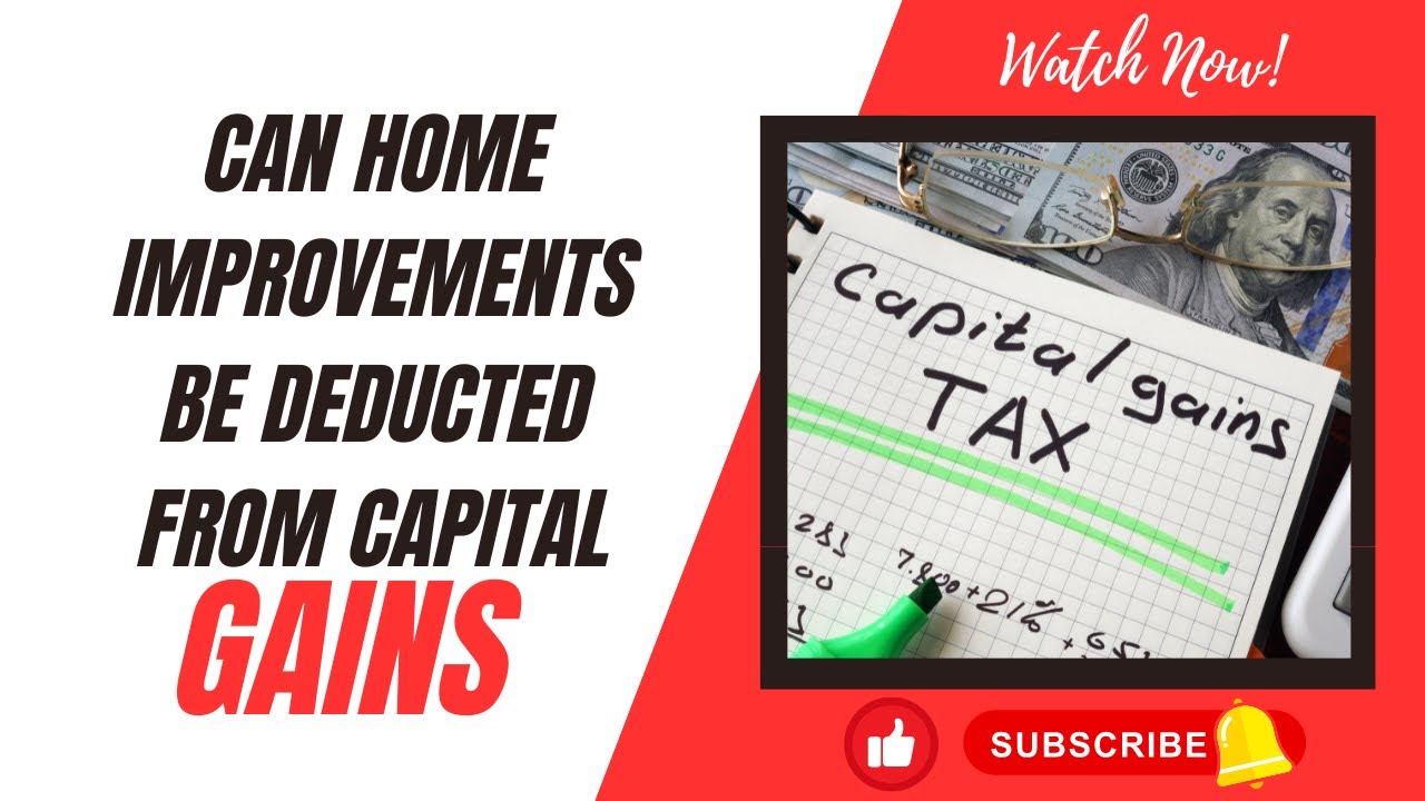 what home improvements can be deducted from capital gains