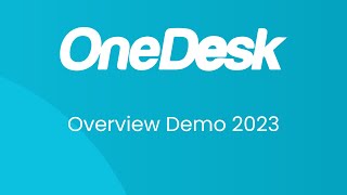 OneDesk - Full Overview Demo 2023