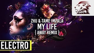 Zhu & Tame Impala - My Life (Away Remix) [Electro]