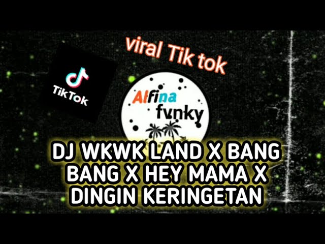 DJ WKWK LAND X BANG BANG X HEY MAMA X DINGIN KERINGETAN | VIRAL TIK TOK class=