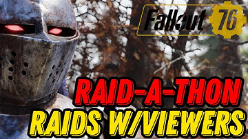 Fallout 76 Raid-a-Thon | Raids w/Viewers | Info in description | PS/Xbox