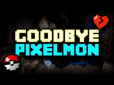 Goodbye Pixelmon...