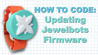 Details HOW TO CODE: Updating The Jewelbots' Firmware Update