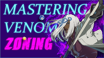 Mastering Venom #3: Zone Without Risk | GUILTY GEAR STRIVE