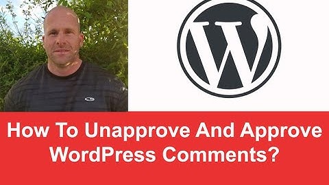 How To Unapprove And Approve WordPress Comments