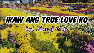 Ikaw ang TrueLove Ko (LYRICS) SHERYL CRUZ