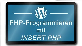 PHP-Programmieren in WordPress - Insert PHP - Plugin