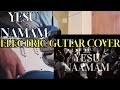 Yesu namamu  electric guitar cover  kenny salvadi