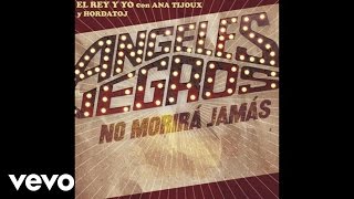Los Ángeles Negros - El Rey Y Yo (Lyric Video) ft. Ana Tijoux, Hordatoj