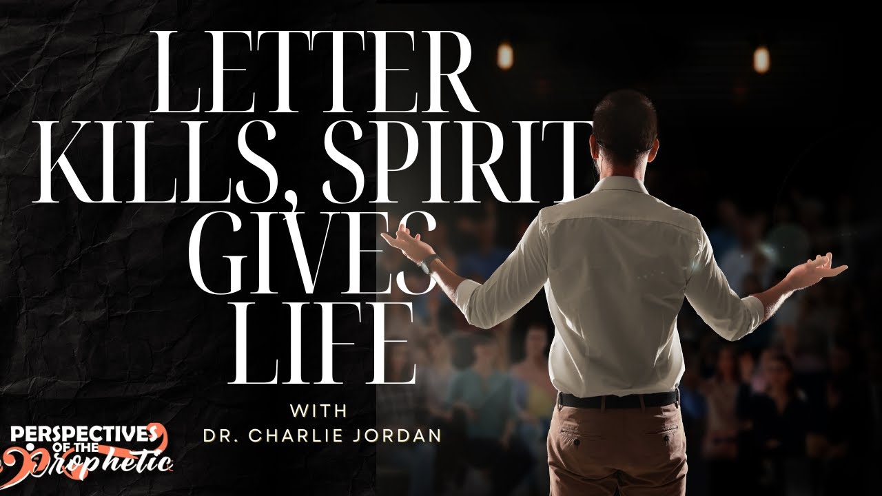 Letter kills the spirit gives life perspectives of the prophetic