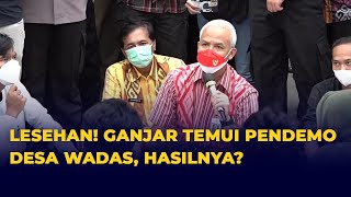 Sambil Lesehan! Ganjar Temui Pendemo dari Desa Wadas, Apa Hasilnya?