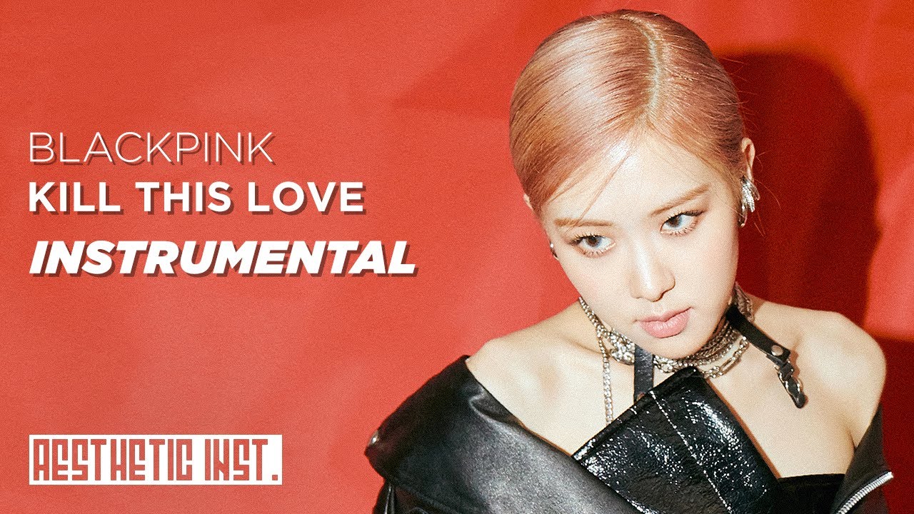 BLACKPINK 'Kill This Love' (Official Instrumental) - YouTube