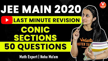Conic Sections IIT JEE Main 2020 | Last-Minute Revision | IIT JEE Maths Lectures | Vedantu