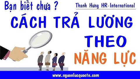 Trả lương theo năng lực là gì năm 2024