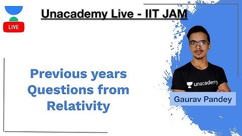 Previous years Questions from Relativity | IIT JAM | Gaurav Kumar pandey | JAM 2020 | Unacademy Live